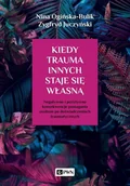 Psychologia - Kiedy Trauma Innych Staje Się Własną Negatywne I Pozytywne Konsekwencje Pomagania Osobom Po Doświadczeniach Traumatycznych Nina Ogińska-Bulik,zygfryd Juczyński - miniaturka - grafika 1
