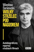 Pamiętniki, dzienniki, listy - Wolny strzelec pod nadzorem - Wiesław Saniewski - miniaturka - grafika 1