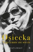 Biografie i autobiografie - Beata Biały Osiecka Tego o mnie nie wiecie - miniaturka - grafika 1