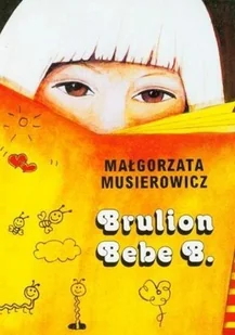 Brulion Bebe B. Jeżycjada. Tom 6 - Literatura popularno naukowa dla młodzieży - miniaturka - grafika 1