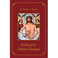 Religia i religioznawstwo - Wydawnictwo Diecezjalne Sandomierz Kalwaria i Msza Święta - Sheen Fulton J. - miniaturka - grafika 1