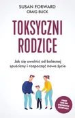 E-booki - podręczniki - Susan Forward Toksyczni rodzice Jak się uwolnić od bolesnej spuścizny i rozpocząć nowe życie e-book) - miniaturka - grafika 1