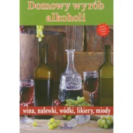 Książki kucharskie - Arystoteles Domowy wyrób alkoholi wina, nalewki, wódki, likiery, miody - miniaturka - grafika 1