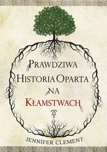 Mała Kurka Jennifer Clement Prawdziwa historia oparta na kłamstwach - Literatura obyczajowa - miniaturka - grafika 1