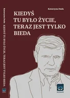 E-booki - literatura faktu - Kiedyś tu było życie, teraz jest tylko bieda - miniaturka - grafika 1