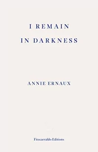 Annie Ernaux I Remain in Darkness - Biografie obcojęzyczne - miniaturka - grafika 1