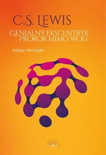 C.S. Lewis. Genialny ekscentryk, prorok mimo woli - Religia i religioznawstwo C.S. Lewis. Genialny ekscentryk, prorok mimo woli - Religia i religioznawstwo - miniaturka - grafika 1