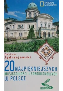 20 najpiękniejszych miejscowości uzdrowiskowych w Polsce - Przewodniki 20 najpiękniejszych miejscowości uzdrowiskowych w Polsce - Przewodniki - miniaturka - grafika 2