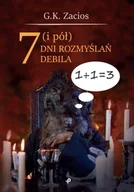 Poezja - 7 i pół dni rozmyślań debila - G. K. Zacios - miniaturka - grafika 1