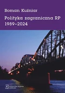 Podręczniki dla szkół wyższych - Polityka zagraniczna RP 1989-2024 - Roman Kuźniar - książka - miniaturka - grafika 1