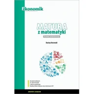 Podręczniki dla liceum - EKONOMIK Matura z matematyki ZP Zbiór zadań w.2021 EKONOMIK - Dariusz Borowski - miniaturka - grafika 1