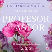 Audiobooki - romanse - Profesor Astor. Off-Limits. Tom 3 Catharina Maura - miniaturka - grafika 1