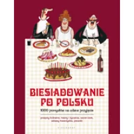 Kuchnia polska - Biesiadowanie po polsku. 1000 pomysłów na udane przyjęcie - miniaturka - grafika 1