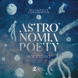 ASTRONOMIA POETY BACZYŃSKI Mela & Kwadrafonik Koteluk Płyta CD) - Pop - miniaturka - grafika 1