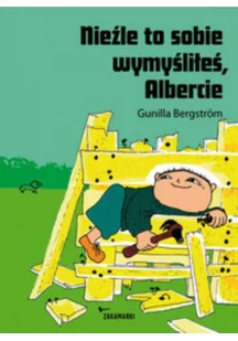 Zakamarki Nieźle to sobie wymyśliłeś Albercie - Gunilla Bergstrom - Baśnie, bajki, legendy - miniaturka - grafika 2