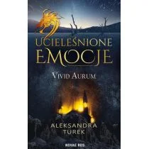 Novae Res Ucieleśnione emocje. Vivid Aurum Aleksandra Turek - Horror, fantastyka grozy Novae Res Ucieleśnione emocje. Vivid Aurum Aleksandra Turek - Horror, fantastyka grozy - miniaturka - grafika 1