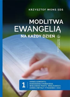 Salwator Modlitwa Ewangelią na każdy dzień. Tom 1. Okres Adwentu, Narodzenia Pańskiego, Wielkiego Postu, Wielkanocy, Okres zwykły (tygodnie I-VIII) Krzysztof Wons SDS - Religia i religioznawstwo - miniaturka - grafika 2