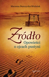 Źródło. Opowieści o ojcach pustyni - Religia i religioznawstwo - miniaturka - grafika 1