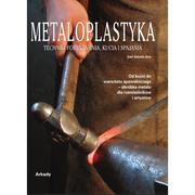 Książki o kulturze i sztuce - Metaloplastyka. Techniki formowania, kucia i spajania - miniaturka - grafika 1