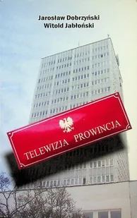Telewizja prowincja - Felietony i reportaże - miniaturka - grafika 1
