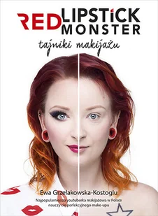 Ewa Grzelakowska-Kostoglu Red Lipstick Monster Tajniki makijażu - Zdrowie - poradniki - miniaturka - grafika 2