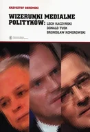Biografie i autobiografie - Wizerunki medialne polityków Lech Kaczyński, Donald Tusk, Bronisław Komorowski - miniaturka - grafika 1