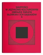 Nauka - Wartości w językowo-kulturowym obrazie świata Słowian i ich sąsiadów Tom 6 Jedność w różnorodności - miniaturka - grafika 1