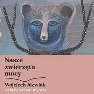 Audiobooki - poradniki - Nasze zwierzęta mocy - miniaturka - grafika 1