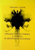 Książki o kulturze i sztuce - Związki Między Formą A Treścią W Abstrakcji Aluzyjnej - miniaturka - grafika 1