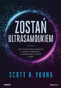 Zostań ultrasamoukiem Jak mistrzowsko opanować twarde umiejętności w zadziwiająco krótkim czasie | ZAKŁADKA DO KSIĄŻEK GRATIS DO KAŻDEGO ZAMÓWIENIA - Psychologia - miniaturka - grafika 2