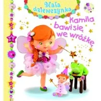 Olesiejuk Sp. z o.o. Kamila bawi się we wróżkę. Mała dziewczynka - Emilie Beaumont - Książki edukacyjne - miniaturka - grafika 1