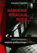 Biografie i autobiografie - Krzysztof Czerwiński Kamienie wracają nocą Wspomnienia więźnia politycznego z okresu stalinowskiego - miniaturka - grafika 1