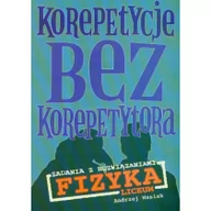 Materiały pomocnicze dla uczniów - Wasiak Andrzej Korepetycje bez korepetytora Fizyka Liceum - miniaturka - grafika 1