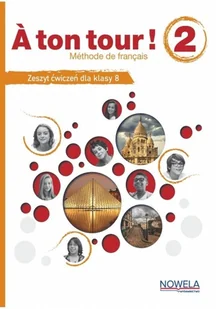 A ton tour ! 2 ćwiczenia do francuskiego klasa 8 - Książki do nauki języka francuskiego A ton tour ! 2 ćwiczenia do francuskiego klasa 8 - Książki do nauki języka francuskiego - miniaturka - grafika 1