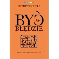 Być w błędzie Przygody w krainie pomyłek - Schulz Kathryn - Psychologia - miniaturka - grafika 1
