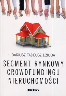 Dziuba Tadeusz  Dariusz Segment rynkowy crowdfundingu nieruchomości - Książki o architekturze - miniaturka - grafika 1