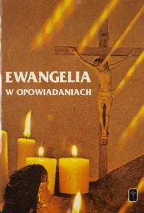 Ewangelia w opowiadaniach - Religia i religioznawstwo - miniaturka - grafika 1