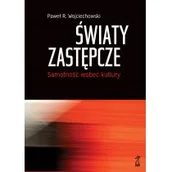 Poradniki psychologiczne - GWP Gdańskie Wydawnictwo Psychologiczne Światy zastępcze. Samotność wobec kultury Wojciechowski Paweł R. - miniaturka - grafika 1