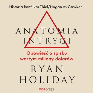 Anatomia intrygi. Opowieść o spisku wartym miliony dolarów Ryan Holiday - Audiobooki - biznes i ekonomia - miniaturka - grafika 1