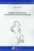 Zarządzanie - WNT Metody organizatorskie w doskonaleniu systemu zarządzania - Janusz Czekaj - miniaturka - grafika 1