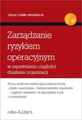 Zarządzanie - edu-Libri Zarządzanie ryzykiem operacyjnym w zapewnianiu ciągłości działania organizacji - Janusz Zawiła-Niedźwiecki - miniaturka - grafika 1