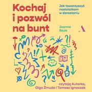 Audiobooki - literatura popularnonaukowa - Kochaj i pozwól na bunt. Jak towarzyszyć nastolatkom w dorastaniu - miniaturka - grafika 1