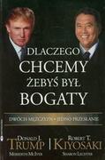 Poradniki psychologiczne - Instytut Praktycznej Edukacji Dlaczego chcemy, żebyś był bogaty - Donald J. Trump, Robert T. Kiyosaki - miniaturka - grafika 1