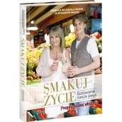 Diety, zdrowe żywienie - Edipresse Książki Smakuj życie. Gotowanie nasza pasja Mariola Bojarska-Ferenc - miniaturka - grafika 1