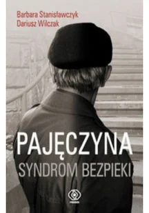 Rebis PAJĘCZYNA. SYNDROM BEZPIEKI Barbara Stanisławczyk, Dariusz Wilczak 9788375105889 - Historia Polski - miniaturka - grafika 2