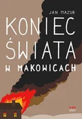 Książki o kulturze i sztuce - Koniec Świata W Makowicach Jan Mazur - miniaturka - grafika 1