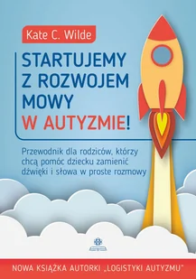 Startujemy z rozwojem mowy w autyzmie!. Wydanie 2024 - Pedagogika i dydaktyka - miniaturka - grafika 1