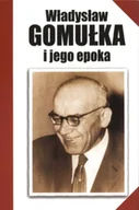 Biografie i autobiografie - Władysław Gomułka i jego epoka - miniaturka - grafika 1