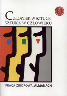 Człowiek w sztuce sztuka w człowieku - Książki o kulturze i sztuce - miniaturka - grafika 1