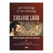 Pamiętniki, dzienniki, listy - Zabijanie lwów - John Eldredge, Sam Eldredge - miniaturka - grafika 1